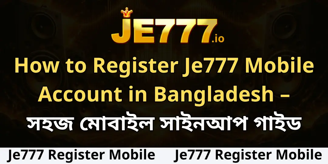 How to Register Je777 Mobile Account in Bangladesh - Je777 1 Je777 Register Mobile